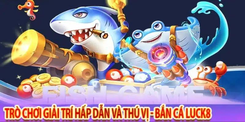 bắn cá Luck8